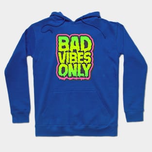 Bad Vibes Only Hoodie